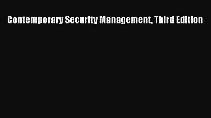 Read Book Contemporary Security Management Third Edition E-Book Free