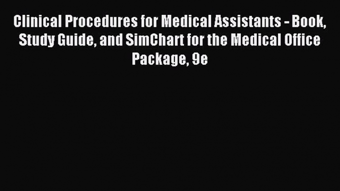 Read Clinical Procedures for Medical Assistants - Book Study Guide and SimChart for the Medical