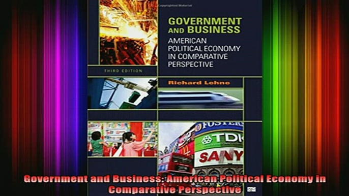 READ book  Government and Business American Political Economy in Comparative Perspective Full Free