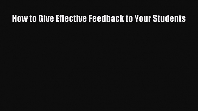 [PDF] How to Give Effective Feedback to Your Students Free Books