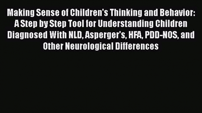 Read Books Making Sense of Children's Thinking and Behavior: A Step by Step Tool for Understanding