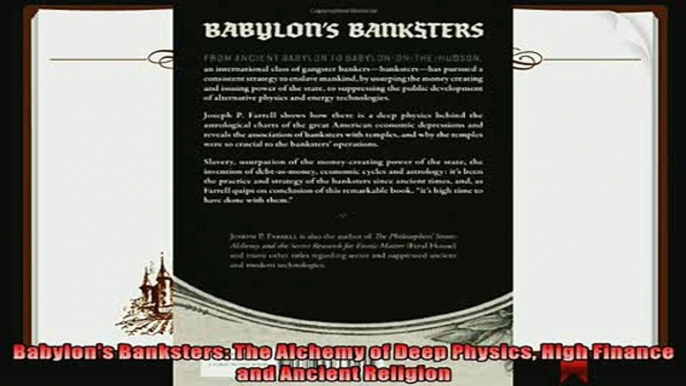 complete  Babylons Banksters The Alchemy of Deep Physics High Finance and Ancient Religion