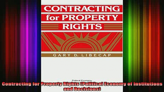 READ book  Contracting for Property Rights Political Economy of Institutions and Decisions Full EBook