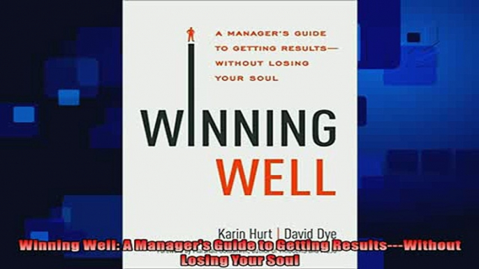 book online   Winning Well A Managers Guide to Getting ResultsWithout Losing Your Soul