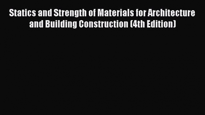 [Read] Statics and Strength of Materials for Architecture and Building Construction (4th Edition)