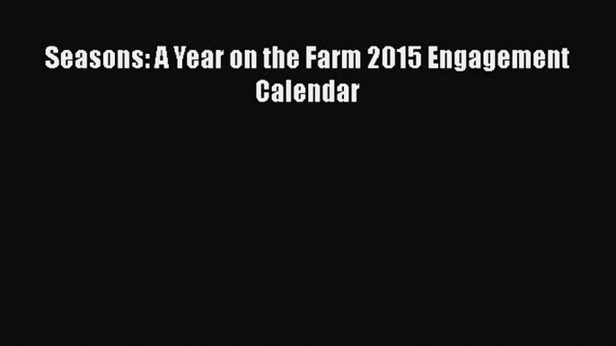 Read Seasons: A Year on the Farm 2015 Engagement Calendar Ebook Free