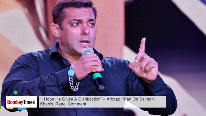 “I Hope He Gives A Clarification” – Arbaaz Khan On Salman Khan’s ‘Rape’ Comment