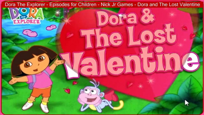 Dora The Explorer - Episodes for Children - Nick Jr Games - Dora and The Lost Valentine desenho dora