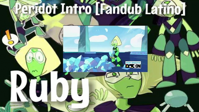 Steven Universe - Peridot Intro [Fandub Latino] | Ruby Fandub