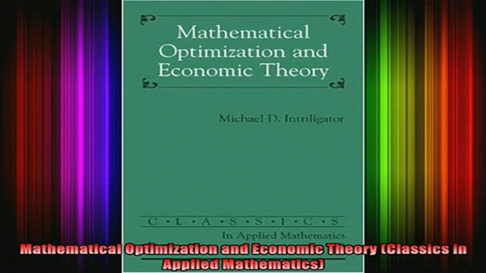 READ book  Mathematical Optimization and Economic Theory Classics in Applied Mathematics Full Free