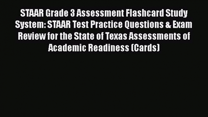 Read STAAR Grade 3 Assessment Flashcard Study System: STAAR Test Practice Questions & Exam