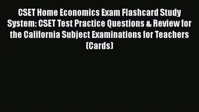 Read CSET Home Economics Exam Flashcard Study System: CSET Test Practice Questions & Review