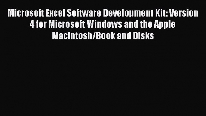 Read Microsoft Excel Software Development Kit: Version 4 for Microsoft Windows and the Apple