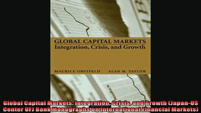 Read here Global Capital Markets Integration Crisis and Growth JapanUS Center UFJ Bank Monographs