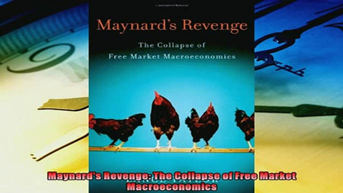 Popular book  Maynards Revenge The Collapse of Free Market Macroeconomics