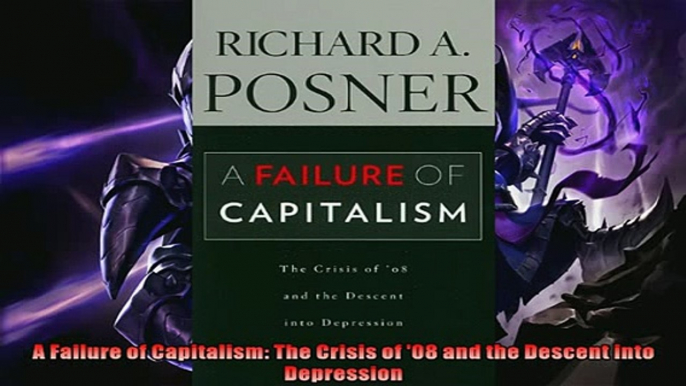 Read here A Failure of Capitalism The Crisis of 08 and the Descent into Depression