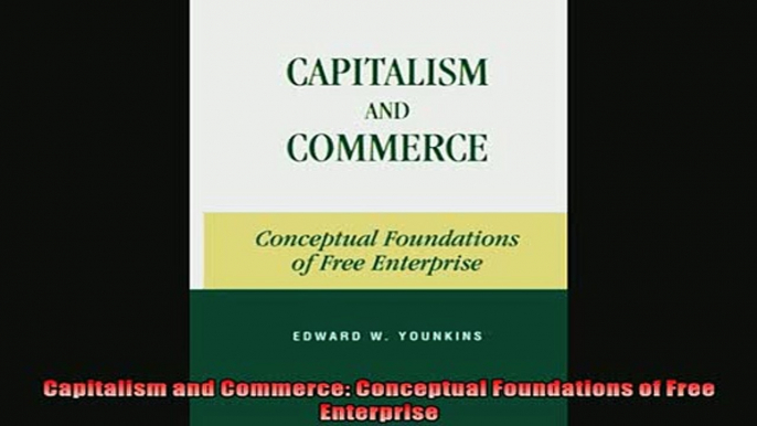 Popular book  Capitalism and Commerce Conceptual Foundations of Free Enterprise