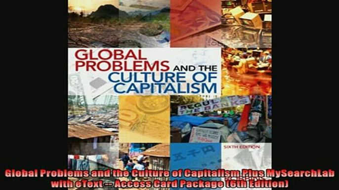 For you  Global Problems and the Culture of Capitalism Plus MySearchLab with eText  Access Card