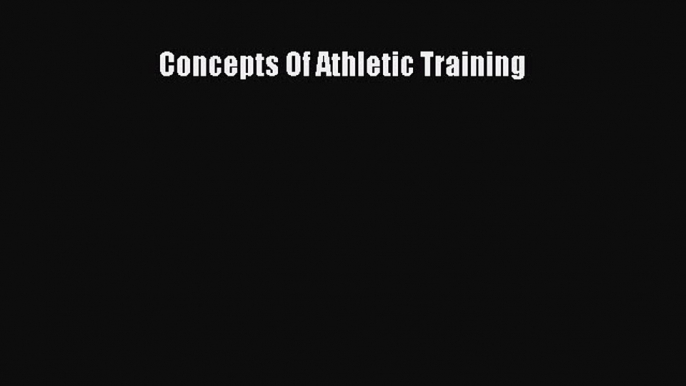 Read Concepts Of Athletic Training Ebook Free