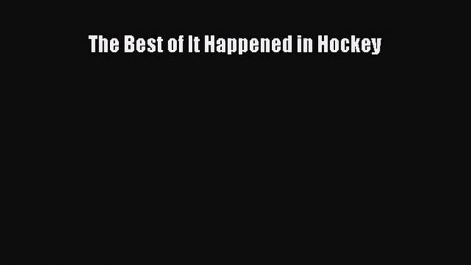 Read The Best of It Happened in Hockey ebook textbooks