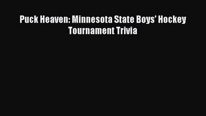 Read Puck Heaven: Minnesota State Boys' Hockey Tournament Trivia ebook textbooks