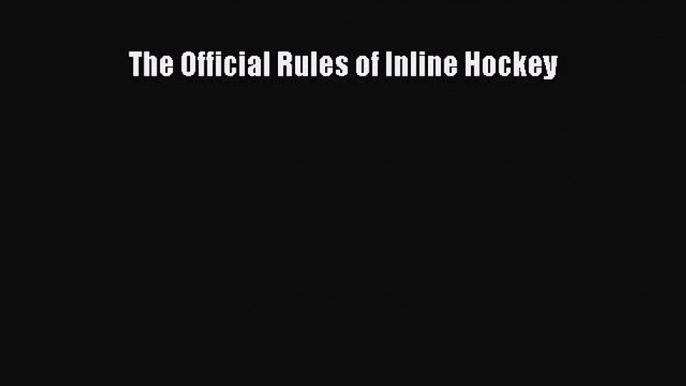 Read The Official Rules of Inline Hockey ebook textbooks