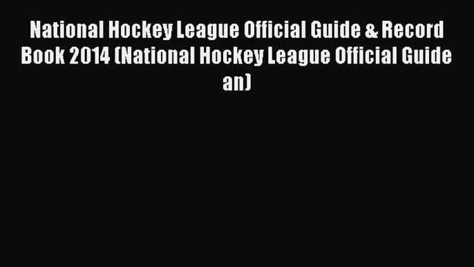 Download National Hockey League Official Guide & Record Book 2014 (National Hockey League Official