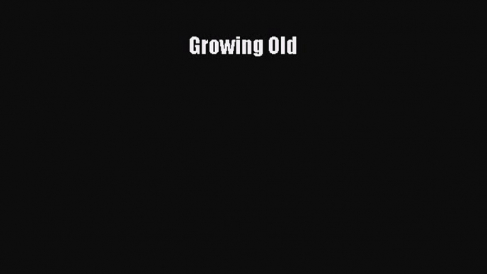 Download Growing Old PDF Free