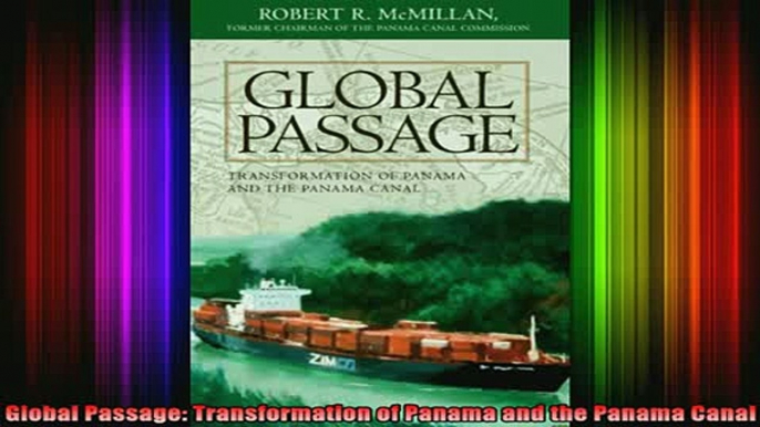 READ book  Global Passage Transformation of Panama and the Panama Canal Full EBook