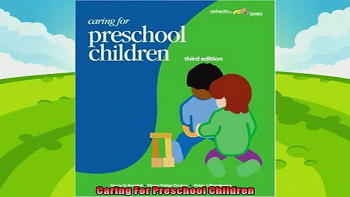 there is  Caring For Preschool Children