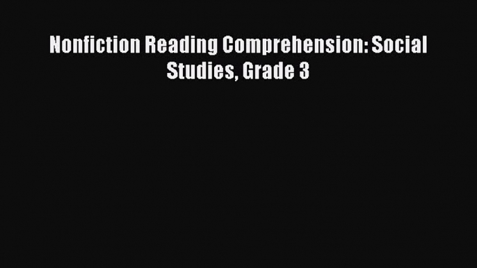 Read Nonfiction Reading Comprehension: Social Studies Grade 3 Ebook Free