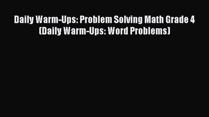 Read Daily Warm-Ups: Problem Solving Math Grade 4 (Daily Warm-Ups: Word Problems) Ebook Free