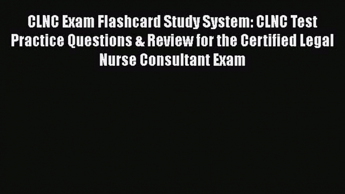 Read CLNC Exam Flashcard Study System: CLNC Test Practice Questions & Review for the Certified