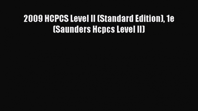 Read Book 2009 HCPCS Level II (Standard Edition) 1e (Saunders Hcpcs Level II) ebook textbooks