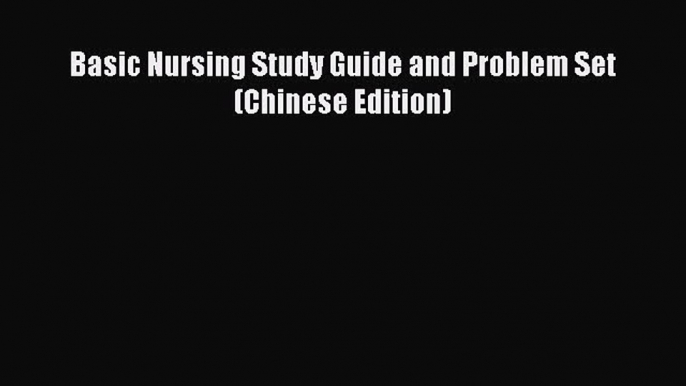 Read Basic Nursing Study Guide and Problem Set(Chinese Edition) Ebook Free