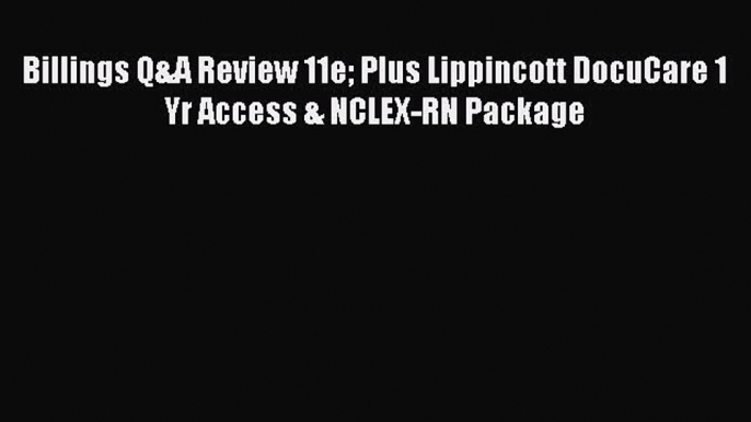 Read Billings Q&A Review 11e Plus Lippincott DocuCare 1 Yr Access & NCLEX-RN Package PDF Online