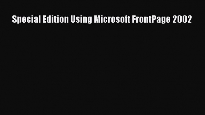 Read Special Edition Using Microsoft FrontPage 2002 Ebook Free