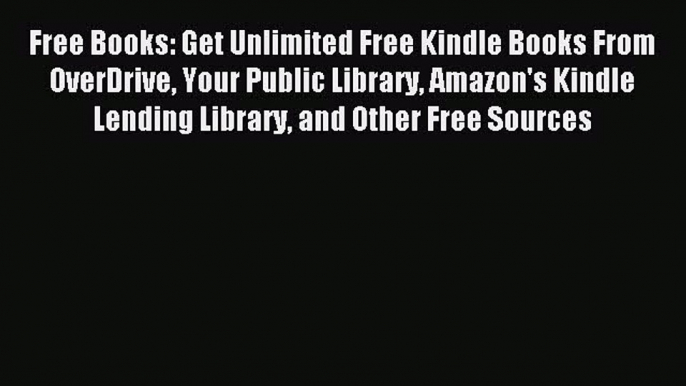 Download Free Books: Get Unlimited Free Kindle Books From OverDrive Your Public Library Amazon's