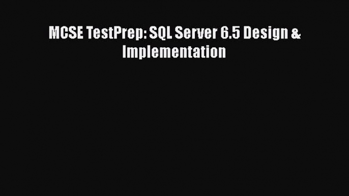 Read MCSE TestPrep: SQL Server 6.5 Design & Implementation Ebook Free