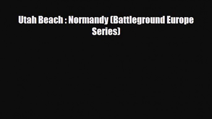 Read Books Utah Beach : Normandy (Battleground Europe Series) E-Book Free