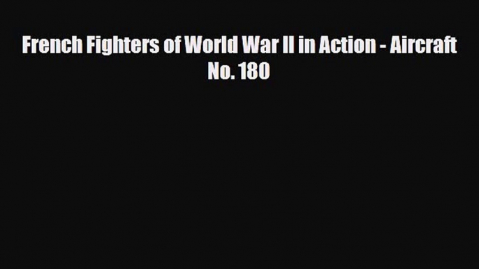 Read Books French Fighters of World War II in Action - Aircraft No. 180 PDF Free