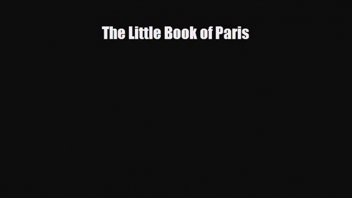 Read Books The Little Book of Paris ebook textbooks