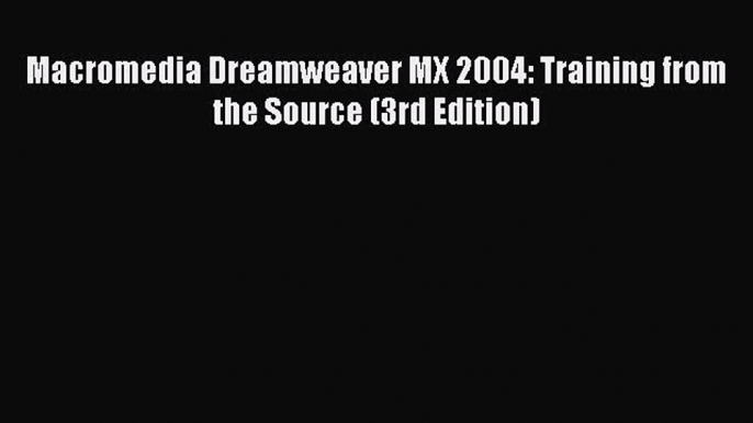 PDF Macromedia Dreamweaver MX 2004: Training from the Source (3rd Edition) Free Books