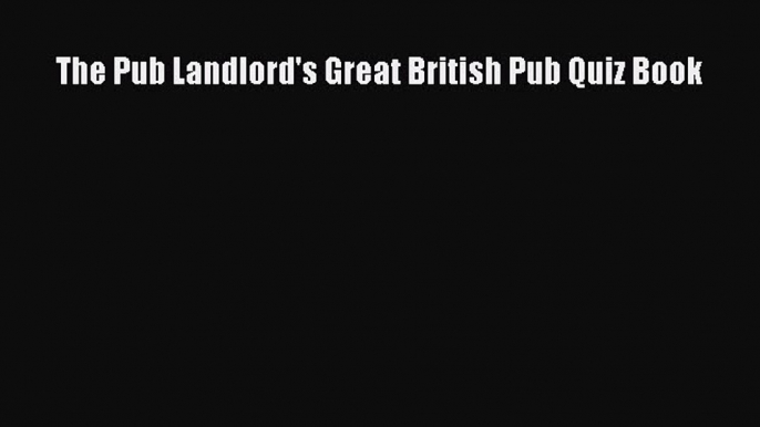 Download The Pub Landlord's Great British Pub Quiz Book PDF Free