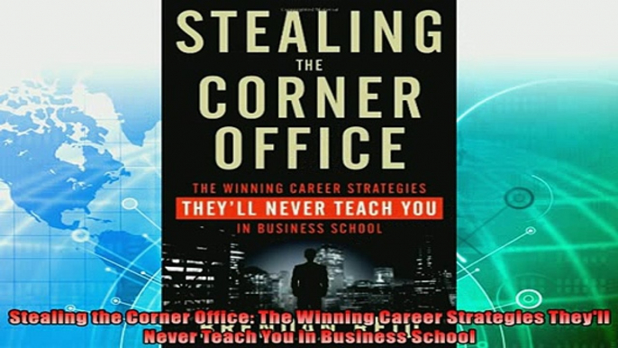 complete  Stealing the Corner Office The Winning Career Strategies Theyll Never Teach You in