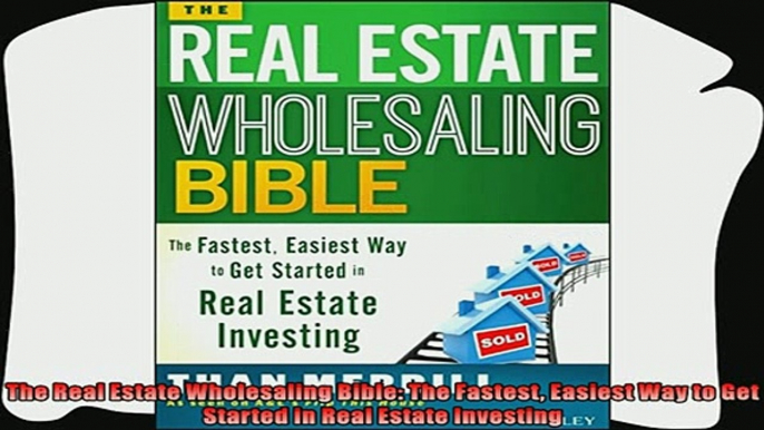 book online   The Real Estate Wholesaling Bible The Fastest Easiest Way to Get Started in Real Estate