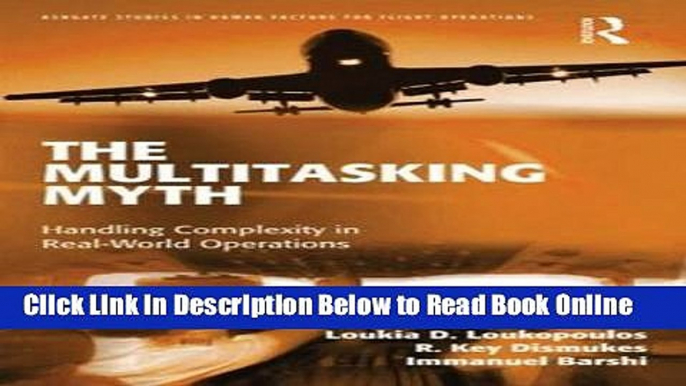 Read The Multitasking Myth: Handling Complexity in Real-World Operations (Ashgate Studies in Human