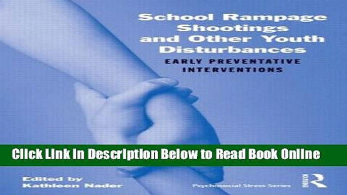 Read School Rampage Shootings and Other Youth Disturbances: Early Preventative Interventions