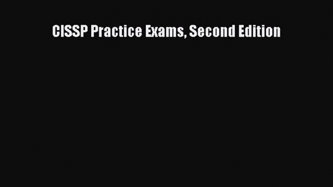 Download CISSP Practice Exams Second Edition PDF Online