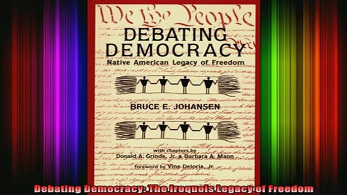 READ FREE FULL EBOOK DOWNLOAD  Debating Democracy The Iroquois Legacy of Freedom Full EBook